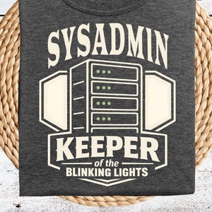 SYSADMIN Keeper of the Blinking Lights Shirt - Data Center Systems Administrator T-Shirt