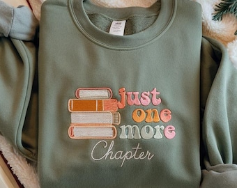 Just One More Chapter Sweatshirt – Embroidered Book Lover Pullover, Cozy Reading Shirt, Gift for Readers and Bookworms