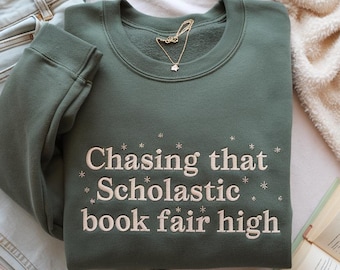 EMBROIDERED Chasing That Scholastic Book Fair High Sweatshirt | Embroidered Book Tee | Bookish Gift | 90s Reader Aesthetic