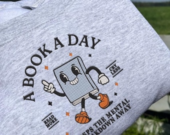 Stickerei Buch Sweatshirt, Ein Buch A Day Halten Sie Den Mentalen Zusammenbruch Weg, Buch Geschenk, Buch-Liebhaber Geschenk, Buchclub Pullover