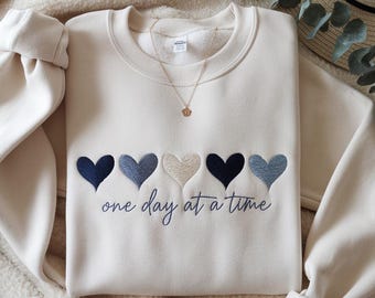 Embroidered One Day At A Time Sweatshirt, Cute Hearts Shirt, Mental Health Awareness Shirt, Inspirational Shirt, Motivational Quotes