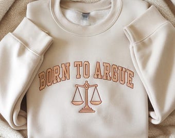 Born to Argue Embroidered Sweatshirt – Lawyer Gift Crewneck, Law Student Sweater, Justice Scale Design