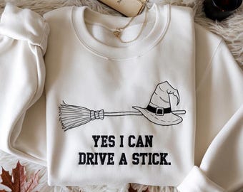 Embroidered Yes I Can Drive A Stick Sweatshirt, Funny Halloween Witch Tee for Women, Spooky Party Shirt, Cute Halloween Gift Top, Witchy