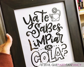 Funny Spanish Bathroom Sign: "Ya Te Sabes Limpiar La Cola?", common Mexican Quote often said to kids and teens, hand-drawn by Dio Perez