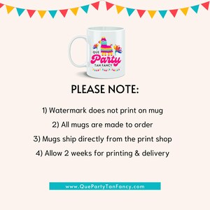 May include: White ceramic mug with a colorful illustration of a pinata and the text "Que Party Tan Fancy". The mug is on a white background with a border of colorful flags.