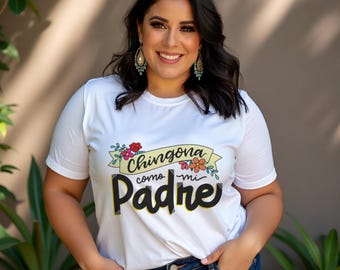 Chingona Como Mi Padre Tshirt Latina Pride Daddy&#39;s Girl Shirt Spanish Mujer Poderosa Tributo a Papa