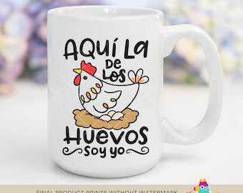 Funny Latina Mom Coffee Mug: Aquí La De Los Huevos Soy Yo
