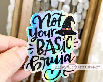 Not Your Basic Bruja Sticker: Holographic Witchy Latina Gift