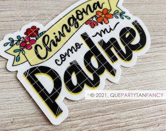 Chingona Como Mi Padre Vinyl Sticker, waterproof and scratch resistant