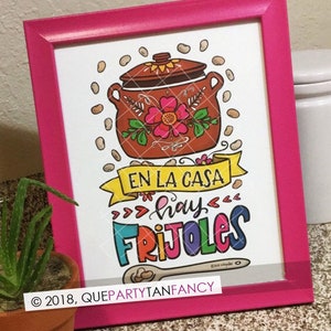 En La Casa Hay Frijoles / Mexican Home Decor / Mexican Food / Latina Mom Quotes / Latinx Art / Available in 5x7 and 8x10