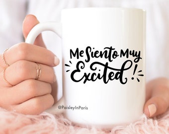Me Siento Muy Excited, Coffee Mug, available in 11oz and 15oz