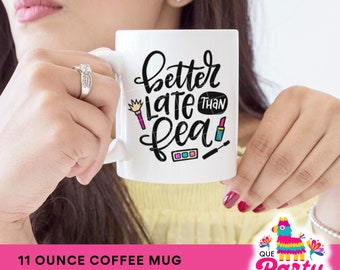 Better Late Than Fea Funny Spanglish Coffee Mug Latina Makeup Artist Gift Cosmetologist