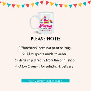 May include: White ceramic mug with a colorful illustration of a pinata and the text "Que Party Tan Fancy". The mug is on a white background with a border of colorful flags.