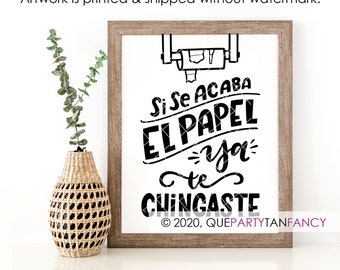 Funny Bathroom Art, Spanish art print: "Si Se Acaba El Papel, Ya Te Fregaste/Chingaste", for Mexican / Latinx home, FRAME NOT INCLUDED