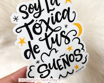 Funny Tóxica Sticker: "Soy La Tóxica de Tus Sueños" Spanish Vinyl Decal
