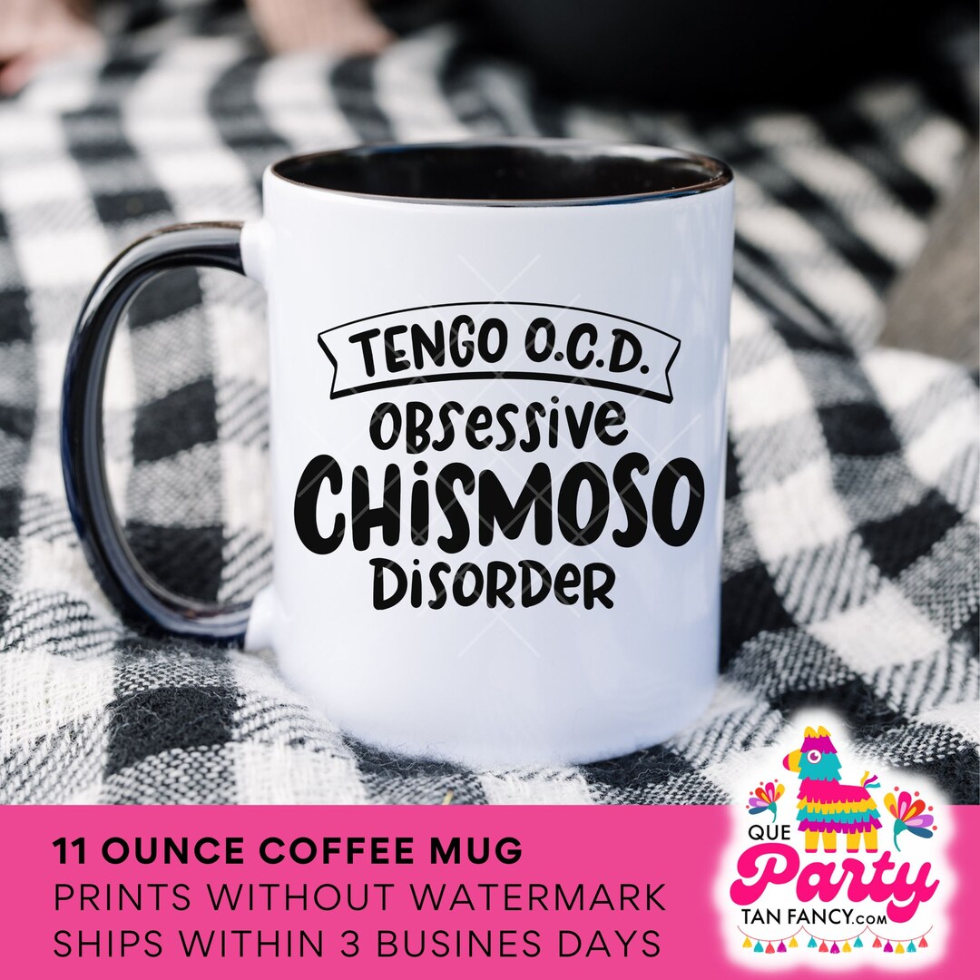 Tengo OCD, Obsessive Chismoso Disorder, Spanglish Coffee Mug Etsy
