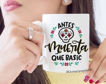 Antes Muerta Que Basic, Spanglish Quote, Hand Lettered Design, 11oz Coffee Mug