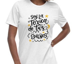 Toxica T-shirt reads: "Soy La Tóxica de Tus Sueños"