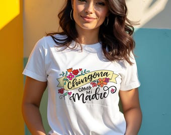 Chingona Como Mi Madre T-shirt Proud Daughter Latina Fashion Tshirt Spanish