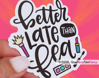 Funny Spanglish Sticker: Latina Makeup Lover Gift - Better Late Than Fea