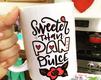 Sweeter Than Pan Dulce, Spanglish Coffee Mug, hand lettered design