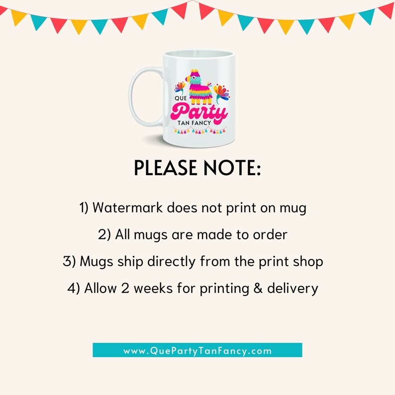 May include: White ceramic mug with a colorful pinata design and the text "Que Party Tan Fancy". The mug is on a white background with a string of colorful triangle flags.