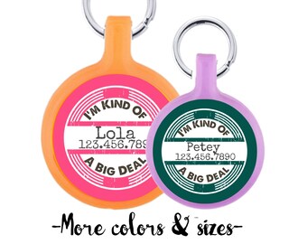I'm Kind of a Big Deal Personalized Dog ID Pet Tag Custom Pet Tag You Choose Tag Size & Colors