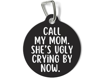 Mom is Ugly Crying Double Sided Personalized  Pet Tag Tag
