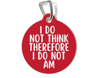 I Do Not Think Personalized Pet Tag Tag