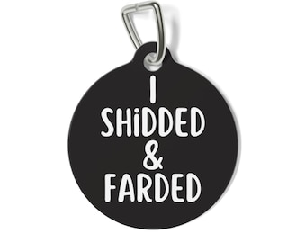 I Shidded & Farded  Personalized  Pet Tag Tag