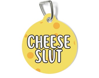 Cheese Slut Personalized  Pet Tag Tag