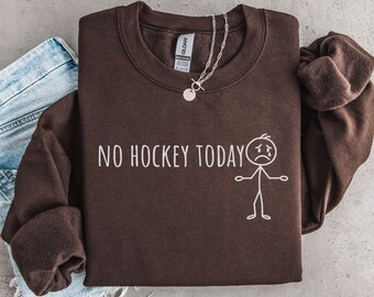 No Hockey Today Hockey Sweatshirt, Hockey Mom Sweater, Hockey Dad Gift, Hockey Family, Hockey Coach Shirt, Ice Hockey Player Gift, Game Day