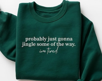 Funny Christmas Sweatshirt, Jingle Some Of The Way, Sarcastic Christmas Sweater, Funny Friend Xmas Gift, Mom Gift, Christmas Humor Shirt