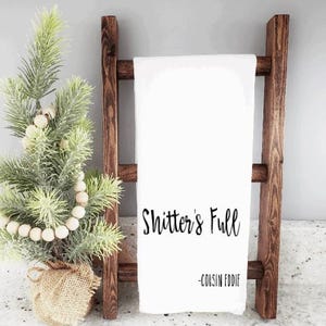 Shitter&#39;s Full-Cousin Eddie Flour Sack Towel, Bar Towel, Christmas Gifts, Holiday Gift, Gifts For Her, Gifts for Him, Christmas Vacation