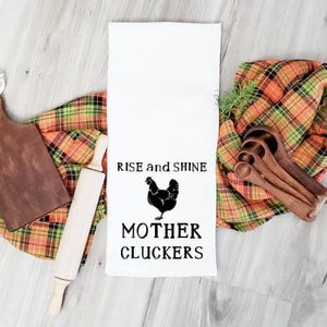 Rise and Shine Mother Cluckers Flour Sack Towel, Chicken Gifts, Farm Fresh Eggs, Christmas Gift, Gifts