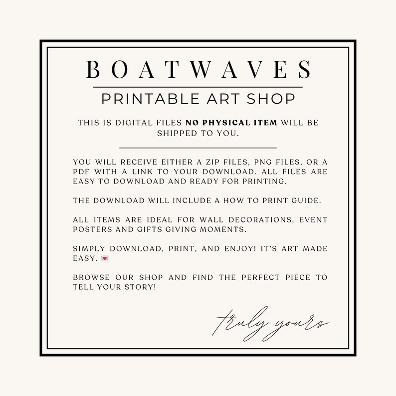 May include: A cream-colored printable art shop advertisement with the text "BOATWAVES PRINTABLE ART SHOP." The text states that the files are digital and no physical item will be shipped. It also mentions easy download and printing.