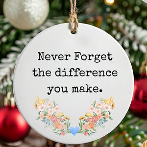 Never Forget The Difference You Make Ornament, Thank You Gift, Midwife Gift, Friend Gift, Appreciation Gifts, Teacher Gift Ceramic Ornaments
