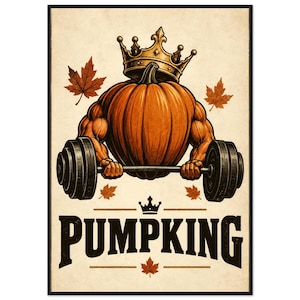 Op de afbeelding: Een rechthoekige poster met een oranje pompoen met gespierde armen, een gouden kroon dragend en een zwarte halter optillend. De tekst PUMPKING staat in grote zwarte letters onderaan met een klein kroonicoontje en esdoornbladeren.