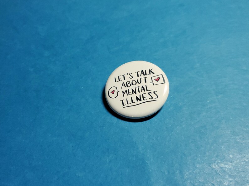 Let/'s Talk About MENTAL ILLNESS Pinback Button or Magnet