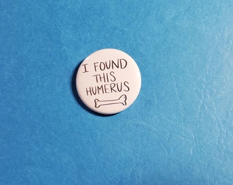 I found this Humerus Science Scientist Biologist Doctor Pinback Button (or Magnet)