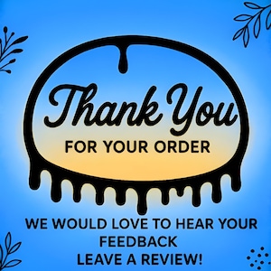 Może przedstawiać: Grafika cyfrowa z niebiesko-ż&oacute;łtym gradientem w tle. W środku widnieje napis "Thank You FOR YOUR ORDER", otoczony czarną, ociekającą obw&oacute;dką. Poniżej widnieje napis "WE WOULD LOVE TO HEAR YOUR FEEDBACK LEAVE A REVIEW!"
