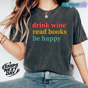 Drink Wine Read Books Shirt, Wine and Books Tee, Book Lover Wine Shirt, Wine Drinker Bookworm Tee, Wine Lover Gift Shirt, Comfy Shirt