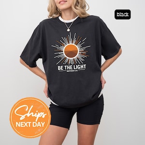 Be The Light Shirt, Inspirational Message Tee, Light In The Darkness Shirt, Uplifting Quote Shirt, Encouragement Shirt, Motivational Tee