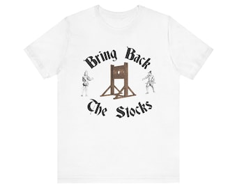 Bring Back The Stocks Tee | Medieval Torture Dark Humor Shirt