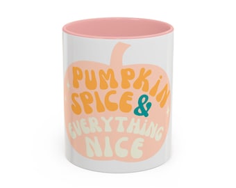 Pumpkin Spice & Everything Nice Mug | Accent Coffee Mug 11oz/15oz