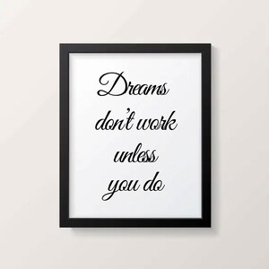 Dreams Don&#39;t Work Unless You Do. Printable Art. Digital Download.