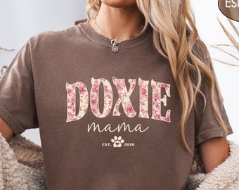 Doxie Mama Shirt Comfort Colors, Floral Doxie Mom Sweatshirt Cute Personalized Dachshund T-shirt Doxie Tshirt Dog Mama Gift For Dog Owner T