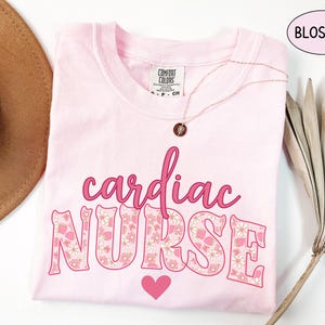 Cardiac Nurse T Shirt Comfort Colors, RN Cardiac Nurse Gift For Cardiology Nurse Tshirt Grad Cardiac ICU Sweatshirt Cardiac Student Crewneck Blossom