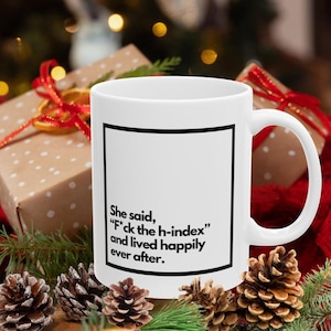 "Lustige Akademische Tasse ""Sie sagte, F * ck the h-index"" | Geschenkidee für Professoren, Forscher, Doktoranden & Gelehrten | Tenure Track Lustiges Geschenk