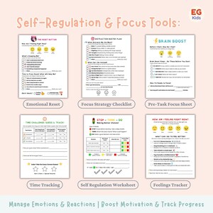 May include: A collection of printable worksheets for kids, designed to help manage emotions and improve focus. The worksheets include tools for emotional reset, focus strategy, pre-task focus, time tracking, self-regulation, and feelings tracking. The text includes "Self-Regulation & Focus Tools:" and "Manage Emotions & Reactions | Boost Motivation & Track Progress."